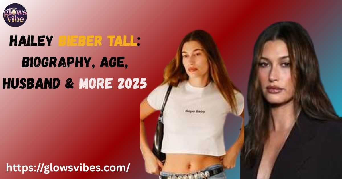 Hailey Bieber Tall